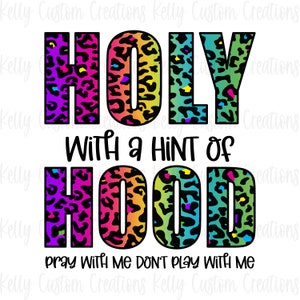 Holy With A Hint Of Hood PNG | Sublimation Design | PNG | Sublimation | Holy | Hood | Funny | Funny Shirt
