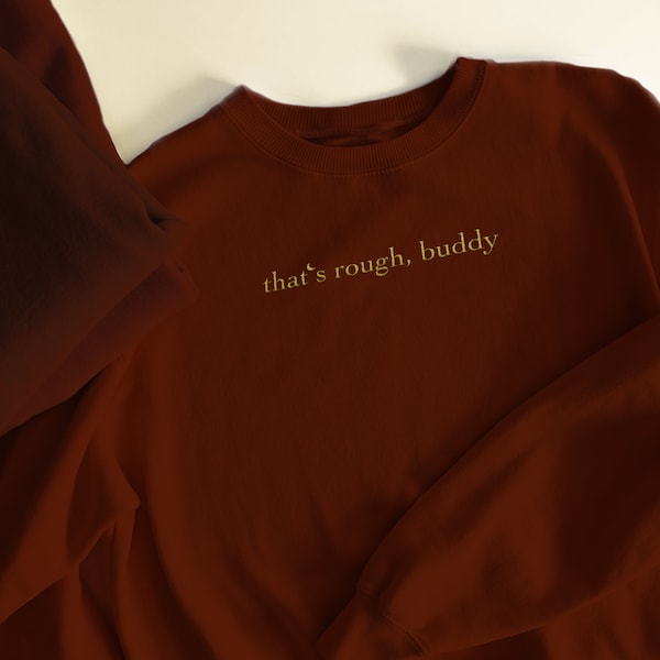 Embroidered "That's Rough, Buddy" Sweatshirt | ATLA Sweater, Avatar Pullover, Embroidered Sweater | Prince Zuko Inspired | Unisex Sweater