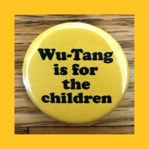 Wu-Tang is for the children 1.25" pinback button, Wu Tang Clan, hip hop pin