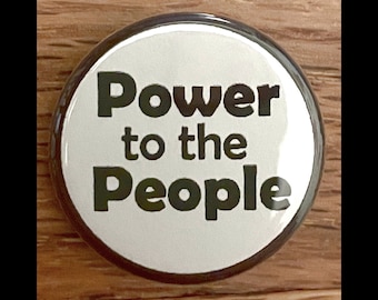 Power to the People 1.25" pinback button, protest, activist, political pin