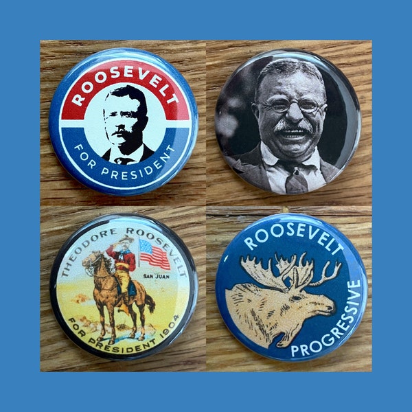 Theodore Roosevelt 4 pin set, 1.25" pinback button, TR, Bull Moose Party, political buttons