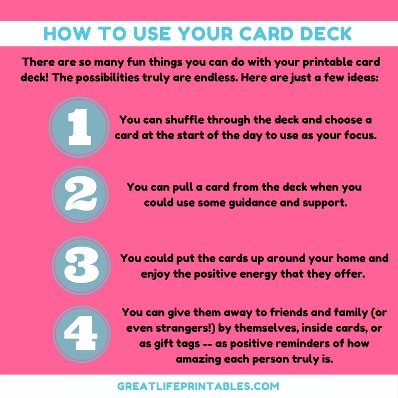 May include: A pink background with a blue circle containing the number 1, 2, 3, and 4.  The text "HOW TO USE YOUR CARD DECK" is at the top of the image.  The text below each number describes four ways to use a printable card deck.  The text at the bottom of the image is "GREATLIFEPRINTABLES.COM".