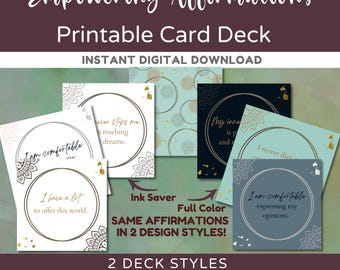 May include: A printable card deck with 50 cards in each deck. The cards feature empowering affirmations in two design styles: ink saver and full colour. The text on the cards includes phrases like "I am comfortable", "I have a lot to offer this world", "Never stops me reaching dreams", "My inner voice is powerful and my intuition is always right", and "I never dim my light".