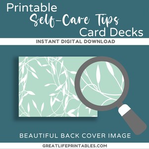 May include: A printable self-care tips card deck with a light blue and white floral pattern on the back. The text "INSTANT DIGITAL DOWNLOAD" is at the top of the image. The text "BEAUTIFUL BACK COVER IMAGE" is at the bottom of the image. The text "GREATLIFEPRINTABLES.COM" is at the bottom of the image.
