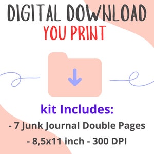 May include: Digital download of 7 printable junk journal double pages, 8.5x11 inches, 300 DPI. The image shows a pink folder with a downward arrow, representing a digital download.
