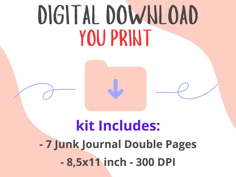 May include: Digital download of 7 printable junk journal double pages, 8.5x11 inches, 300 DPI. The image shows a pink folder with a downward arrow, representing a digital download.