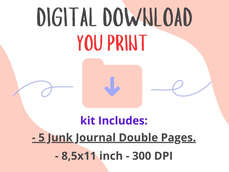 May include: Digital download of 5 printable junk journal double pages, 8.5x11 inches, 300 DPI. The image shows a pink folder icon with a downward arrow, representing a digital download.