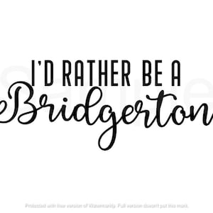 I&#39;d Rather be a Bridgerton | Bridgerton Digital Download PNG, JPEG, SVG