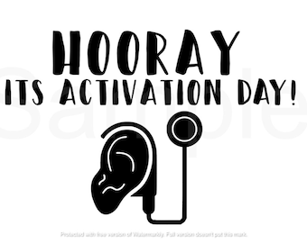 Hooray it's Activation Day | Digital Download JPEG, SVG, PNG Cochlear Implant Activation Day