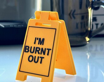 I'M BURNT OUT Mini Floor Sign – 3D Printed Desk Decor