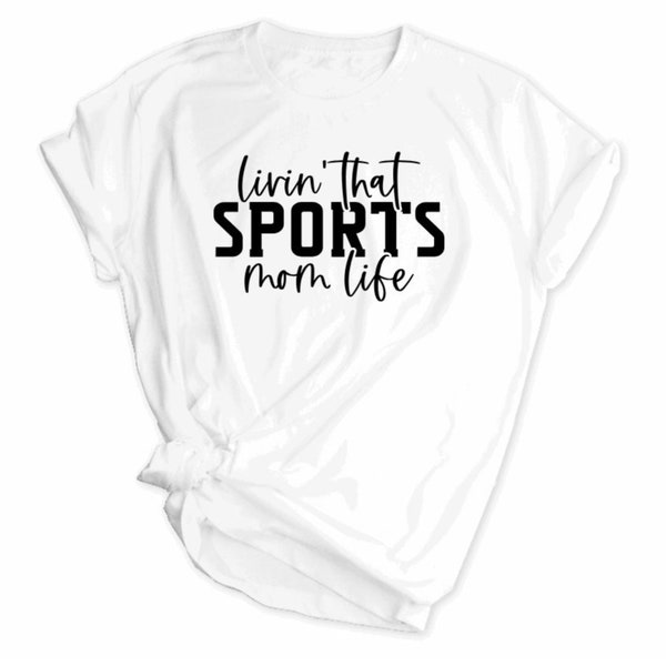 Livin' That Sports Mom Life Shirt - Busy Doing Sports Mom Things Shirt - Sports Mom Shirt - Proud Sports Mom Shirt - Sports Mom Gift