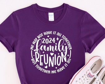 Family Reunion 2024 Together We Have It All Shirt - Family Reunion 2024 T-Shirt - Matching 2024 Family Reunion Tee