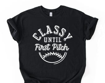 Softball Mom Shirt: Classy Until First Pitch