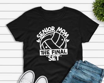 Senior Volleyball Mom Shirt: The Final Set