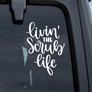 Livin that Scrub Life Decal, Scrub Life Decal, Funny Nurse Decal, Nursing Gift, Nursing Sticker, Graduation Gift, Car Sticker