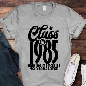 40 Year Class Reunion Shirts, Class of 1985 Reunion Shirts, Making Memories Years Later Class Reunion T-Shirts, Matching Class Reunion Tees