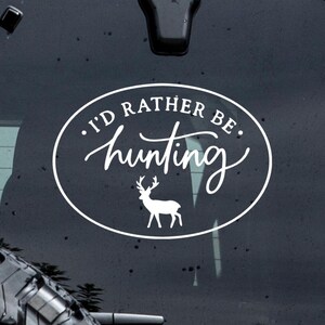 I'd Rather Be Hunting Decal, Truck/Tumbler Sticker