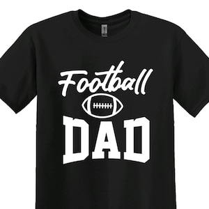 Football Dad T-Shirt, Football Dad Shirt, Football Dad Tee, Football Dad Game Day Shirt, Football Dad Gift, Gift for Football Dad