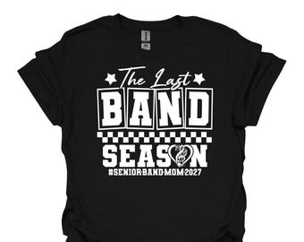 Senior Band Mom 2027 Shirt: The Last Band Season