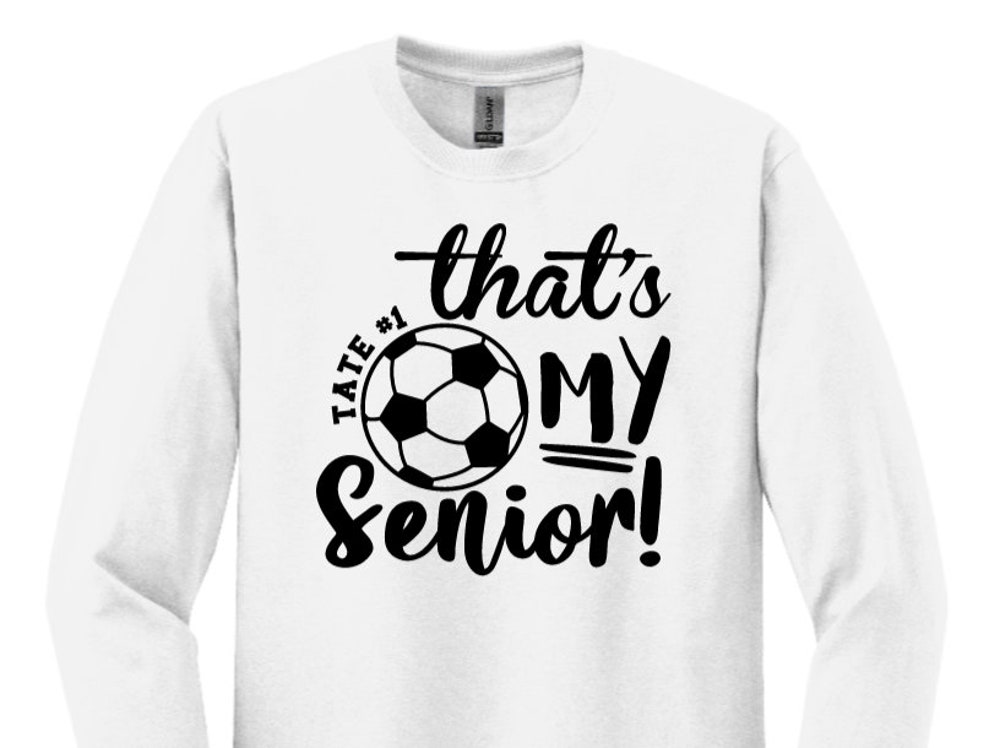 Soccer That'S My Senior Long Sleeve Shirt, Senior Soccer Mom Long Sleeve Shirt, Senior Soccer Dad Long Sleeve Shirt Printfushion