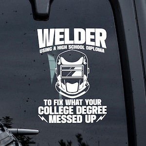 Welder Over College Welding Decal, Welder Truck Decal, Funny Welding Decal, Welding Sticker, Welding Box Decal, Welding Gift