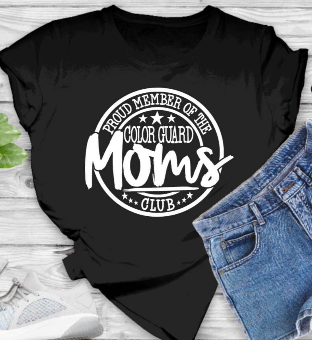 Proud Member Color Guard Moms Club Shirt, Color Guard Moms Shirts ...