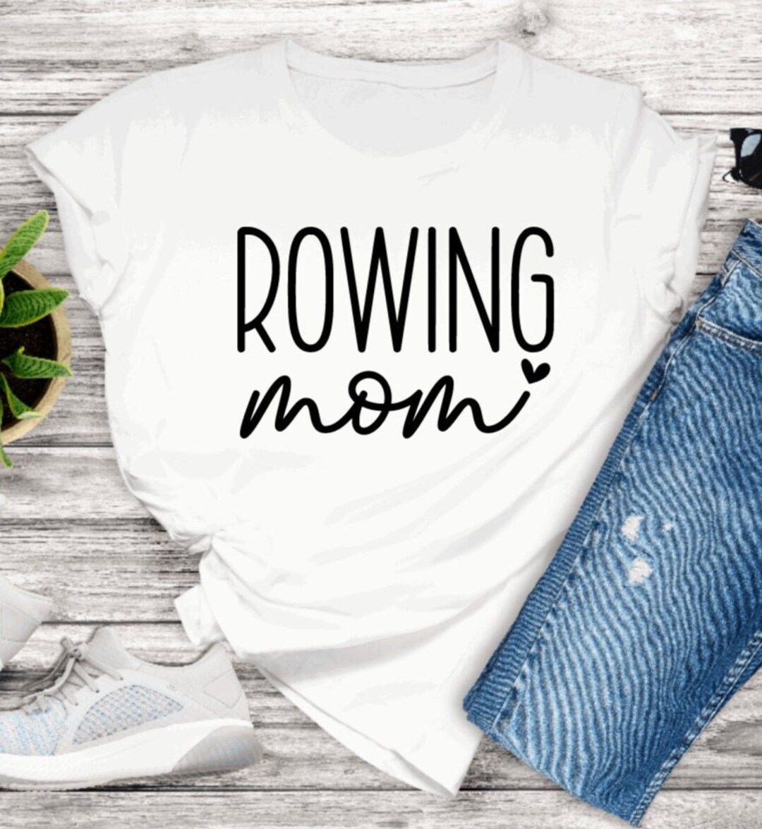 Rowing Mom Shirt, Rowing Mom Life Shirt, Rowing Mom Gear, Rowing Gifts