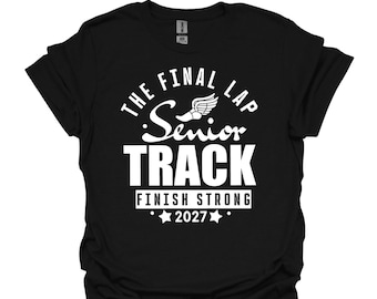 Track Senior 2027 Shirt: The Final Lap, Track & Field Gift