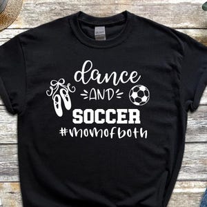 Dance and Soccer Mom T-Shirt: Proud Mom of Both Shirt