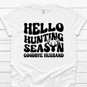 Hunting Wife Shirt, Hello Hunting Season Goodbye Husband Shirt, Hunting Wife Gift