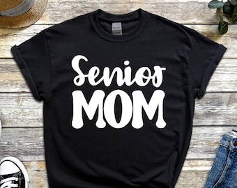 Senior Mom Shirt, Senior Year Shirt for Mom, Unisex Senior Mom Shirt, Proud Senior Mom Shirt, Senior Mom Gift