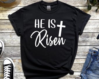 He Is Risen Shirt: Christian Easter Faith T-Shirt