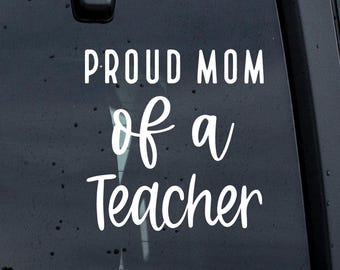 Proud Mom of Teacher Car Decal: Weather-Resistant Vinyl Sticker