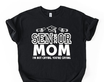 Senior 2026 Mom T-Shirt: I'm Not Crying, You're Crying