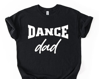 Dance Dad Shirt: Dance Appreciation T-Shirt