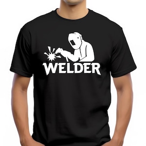 Welder Shirt, Welder T-Shirt, Welder Tee, Welder Gift, Gift for Welder