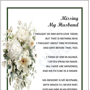 Può includere: Stampa commemorativa incorniciata con il testo "Missing My Husband" e una poesia. La stampa presenta una composizione floreale di fiori bianchi e crema con fogliame verde. La cornice è verde scuro.