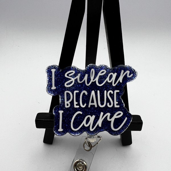 Badge reel I swear because I care ID holder retractable nurse healthcare reel clip medical worker funny personalized custom Teacher