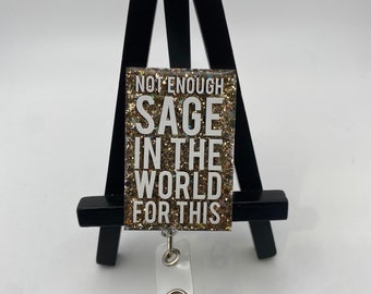 Not Enough Sage Nurse Badge Reel Health Care Medical Professional Funny Dark Humor Cute Custom Personalized PT OT technician Witch Cleanse