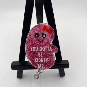 You Gotta Be Kidney Me Nurse Badge Reel  • Badge Reel• Health Care Badge Reel • Medical Professional Badge Reel• Funny•