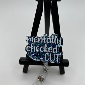 Badge Reel Mentally Checked Out, ID Holder,Retractable, Nurse, Healthcare, Reel Clip, Medical worker, Funny, Personalized