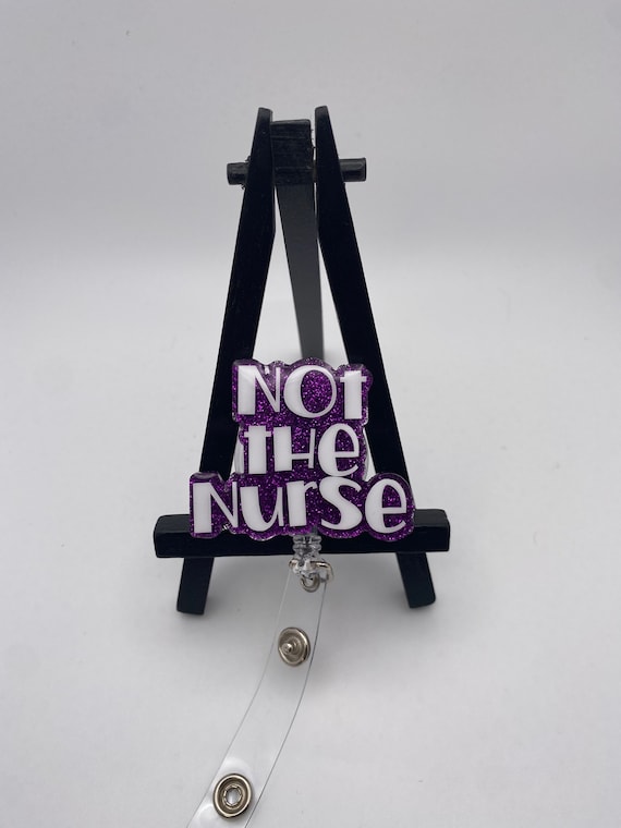 Not the Nurse Badge Reel Nurse Badge Reel Health Care Badge 