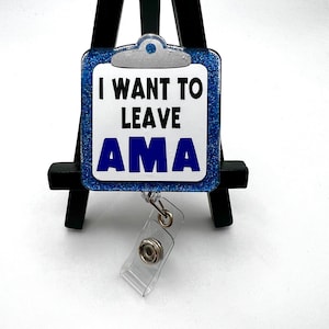 Badge Reel I Want To Leave AMA ID Holder Retractable Nurse Healthcare Reel Clip, Medical worker Funny Personalized Dark Humor Custom Cute