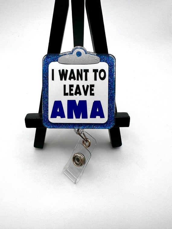 Badge Reel I Want to Leave AMA ID Holder Retractable Nurse Healthcare Reel  Clip, Medical Worker Funny Personalized Dark Humor Custom Cute 