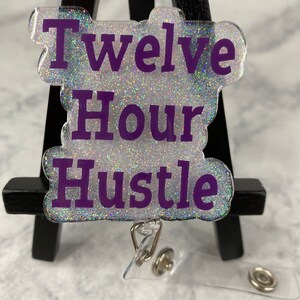 Twelve Hour Hustle Nurse Badge Reel  • Badge Reel• Health Care Badge Reel • Medical Professional Badge Reel• Funny•White