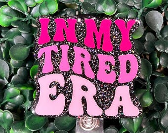 Badge Reel In My Tired Era ID Holder Retractable Nurse Healthcare Reel Clip Medical worker Funny Personalized Dark Humor Cute