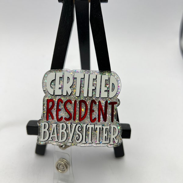 Badge Reel certified Resident babysitter, ID Holder Retractable Nurse Healthcare Reel Clip Medical worker Funny Personalized Dark Humor Cut