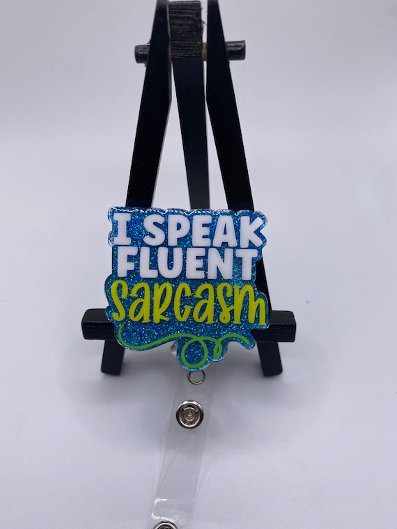 I Speak Fluent Sarcasm Badge Reel Cute Badge Reel Glitter Badge