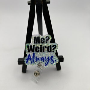 Badge Reel Me? Weird? Always ID Holder Retractable Nurse Healthcare Reel Clip Medical worker Funny Personalized Dark Humor Cute