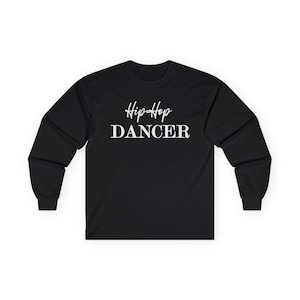 Hip Hop Dancer Long Sleeve Tee: Unisex Cotton Dance Shirt